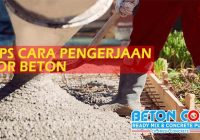 tips cara mengerjakan cor beton yang efektif