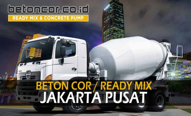 Harga Beton Ready Mix Jakarta Pusat Terbaru 2023 - Ready Mix